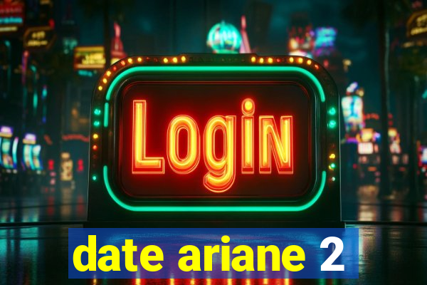 date ariane 2